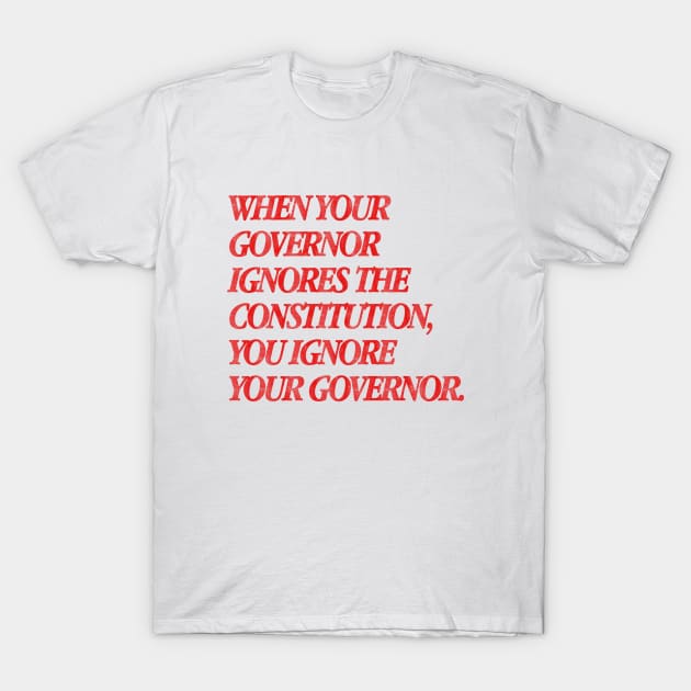 Ignore The Governor - Anti Biden T-Shirt by HamzaNabil